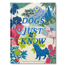 Dogs Just Know by Mh Clark